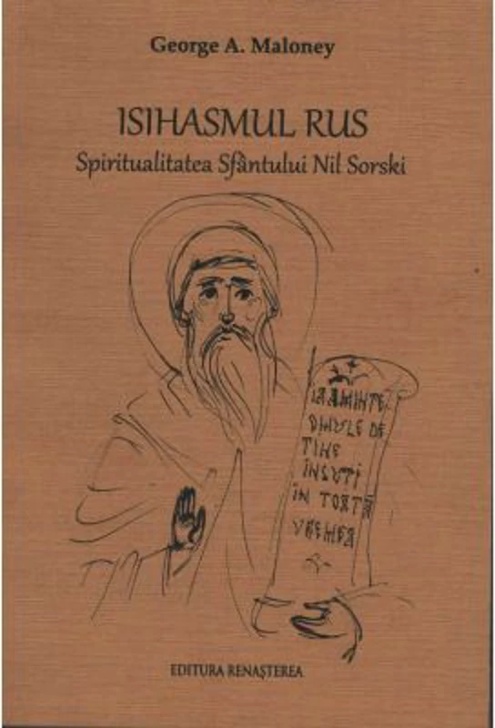 Isihasmul rus. Spiritualitatea Sfantului Nil Sorski - George A. Maloney