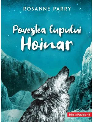 Povestea lupului Hoinar - Rosanne Parry