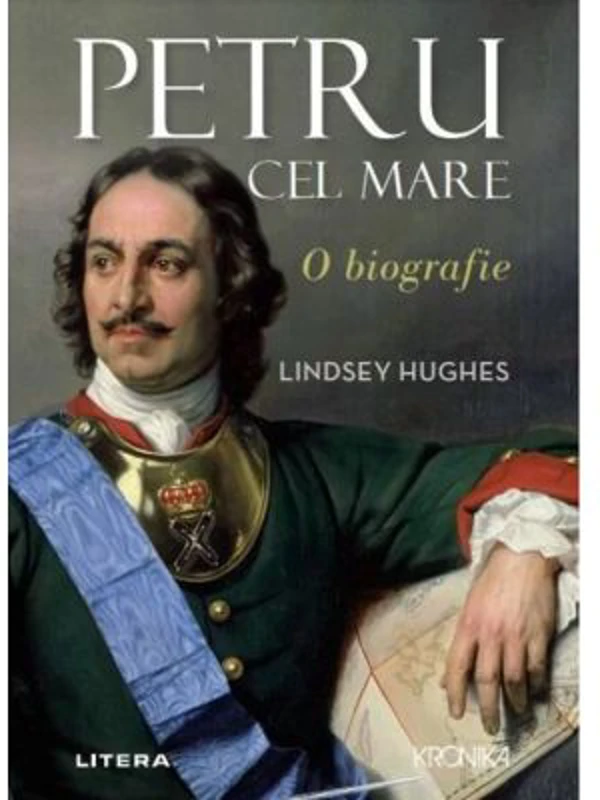 Petru cel Mare. O biografie - Lindsey Hughes