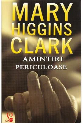 Amintiri periculoase - Mary Higgins Clark