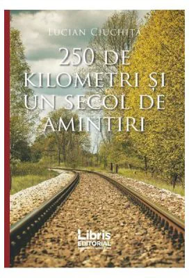 250 de kilometri si un secol de amintiri