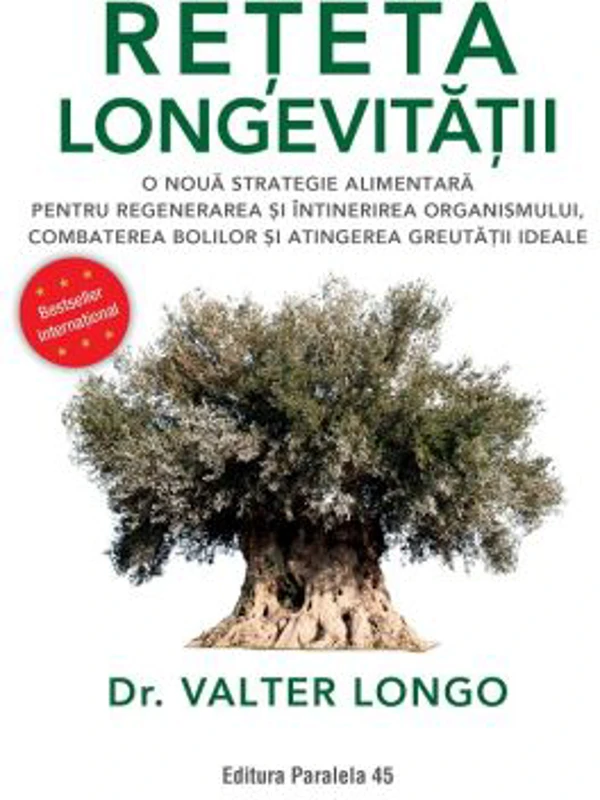 Reteta longevitatii. O noua strategie alimentara pentru regenerarea si intinerirea organismului, combaterea bolilor si atingerea greutatii ideale - Va