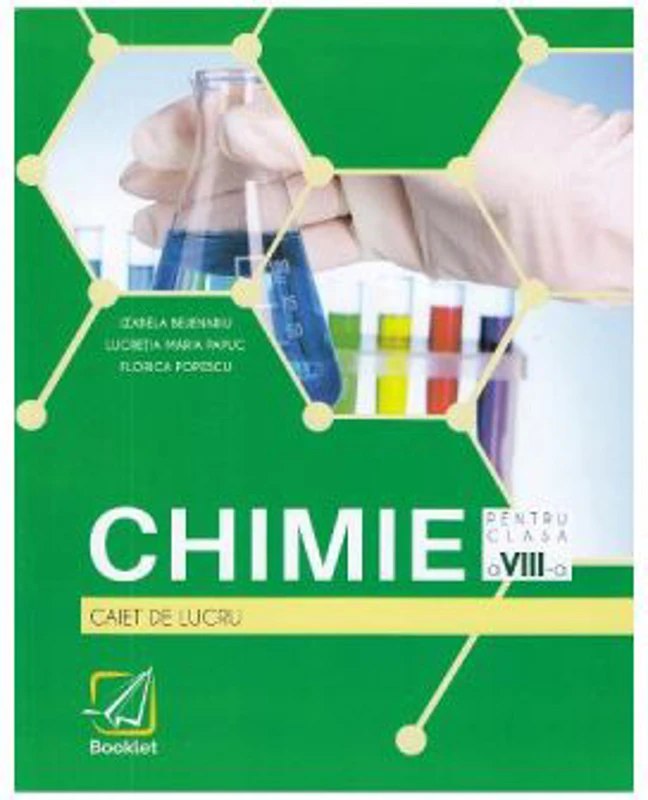 Chimie - Clasa 8 - Caiet de lucru - Izabela Bejenariu, Lucretia Maria Papuc, Florica Popescu