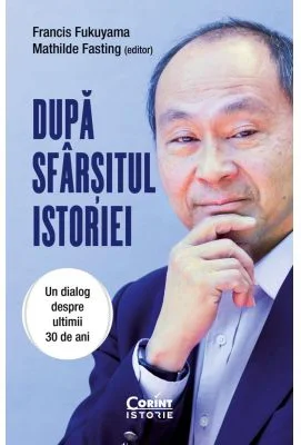 Dupa sfarsitul istoriei. Un dialog despre ultimii 30 de ani - Francis Fukuyama, Mathilde Fasting
