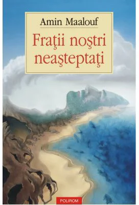 Fratii nostri neasteptati - Amin Maalouf