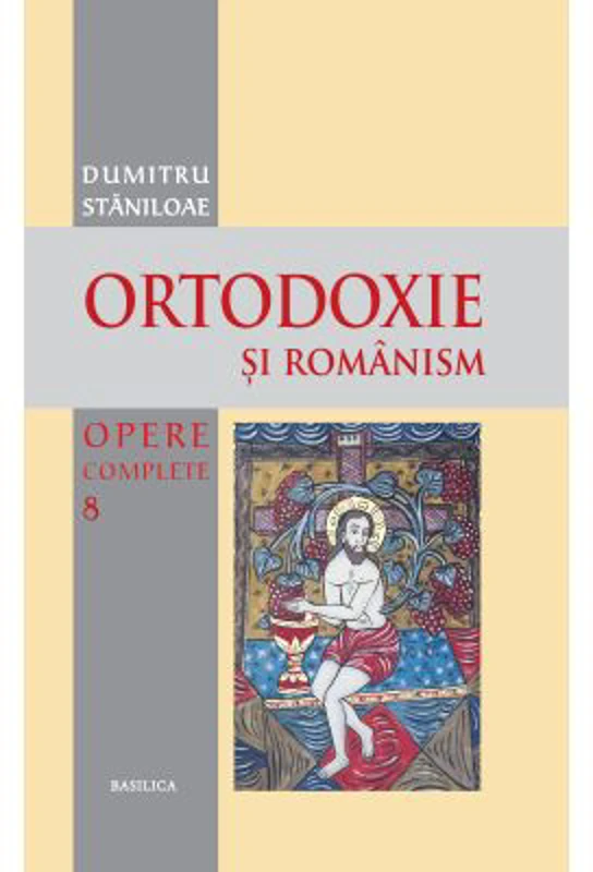 Ortodoxie si romanism - Pr. Prof. Dr. Dumitru Staniloae