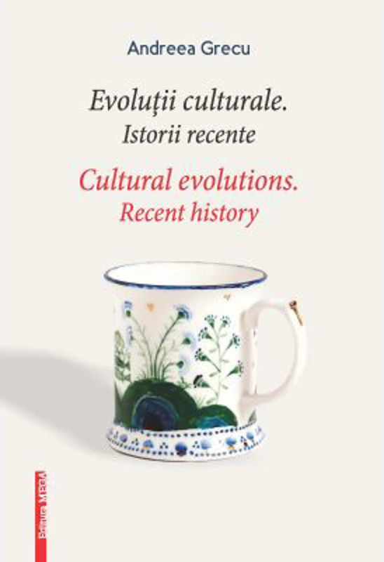 Evolutii culturale. Istorii recente. Cultural Evolutions - Andreei Grecu