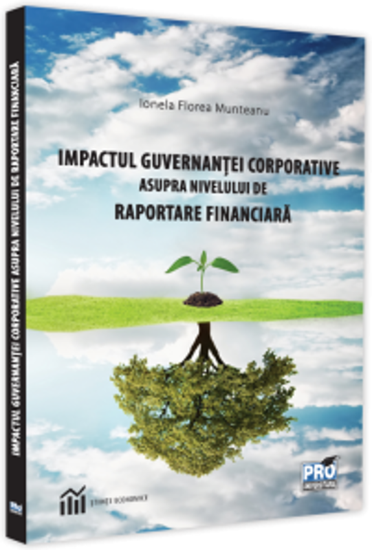 Impactul guvernantei corporative asupra nivelului de raportare financiara - Ionela Florea Munteanu
