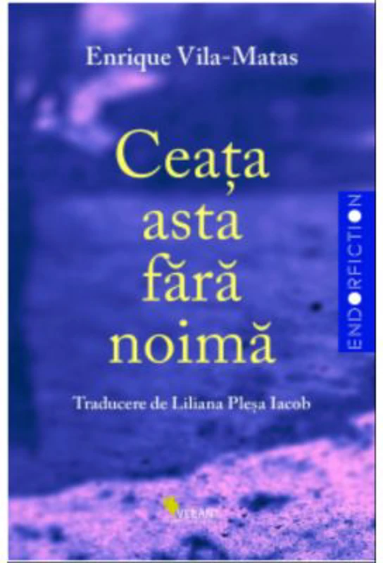 Ceata asta fara noima - Enrique Vila-Matas