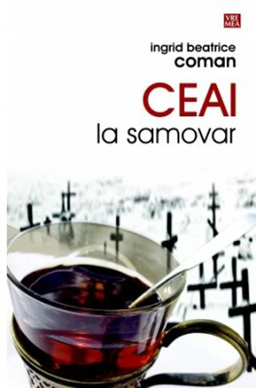 Ceai la samovar - Ingrid Beatrice Coman