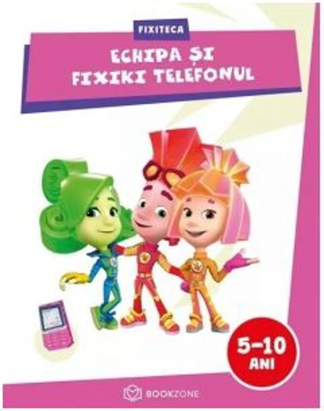 Echipa si Fixiki Telefonul. Fixiteca 5-10 ani