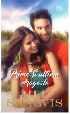 Prima si ultima dragoste - Jill Shalvis