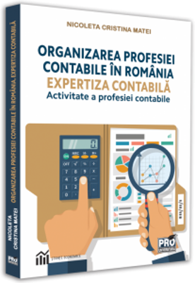 Organizarea profesiei contabile in Romania. Expertiza contabila-activitate a profesiei contabile