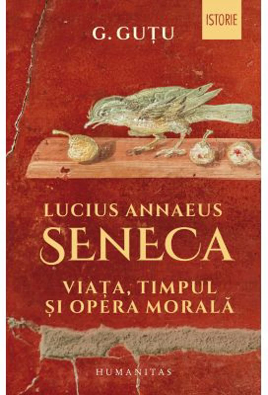 Lucius Annaeus Seneca. Viata, timpul si opera morala