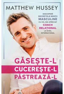 Gaseste-l! Cucereste-l! Pastreaza-l! - Matthew Husse