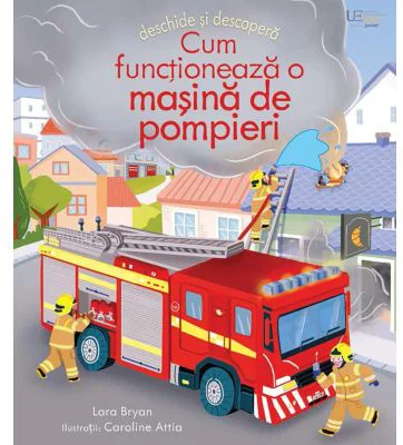 Cum functioneaza o masina de pompieri (Usborne)