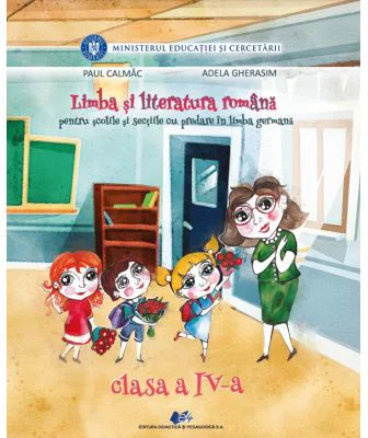 Limba si literatura romana pentru scolile cu predare in limba germana - Clasa 4 - Manual - Paul Calmac, Adela Gherasim