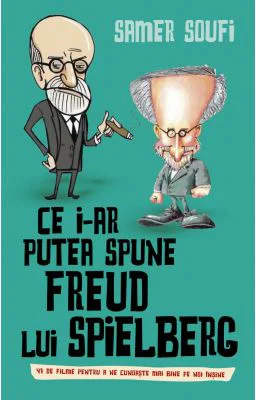 Ce i-ar putea spune Freud lui Spielberg - Samer Soufi