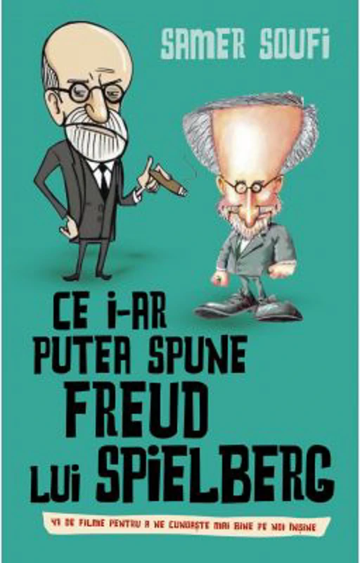 Ce i-ar putea spune Freud lui Spielberg - Samer Soufi