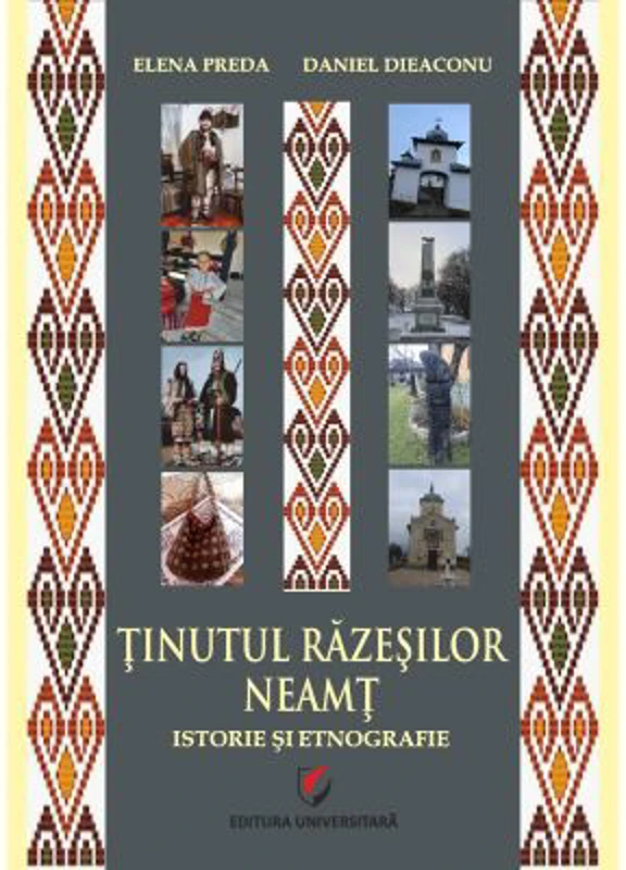 Tinutul Razesilor. Neamt. Istorie si etnografie - Elena Preda