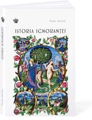 Istoria ignorantei - Peter Burke
