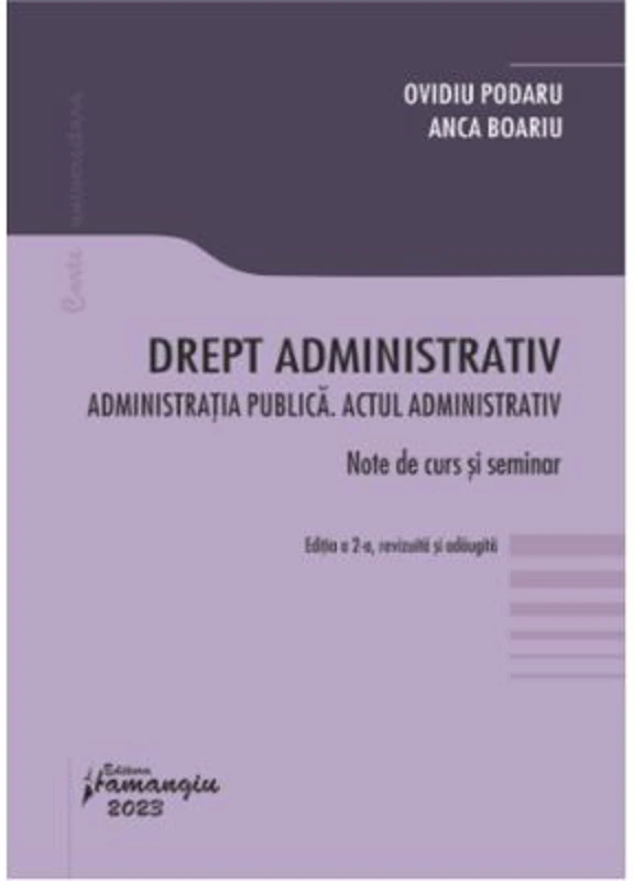 Drept administrativ. Administratia publica. Actul administrativ. Editia a 2-a - Ovidiu Podaru, Anca Boariu