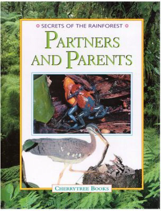 Partners and Parents. Secrets of the Rainforest - Michael Chinery