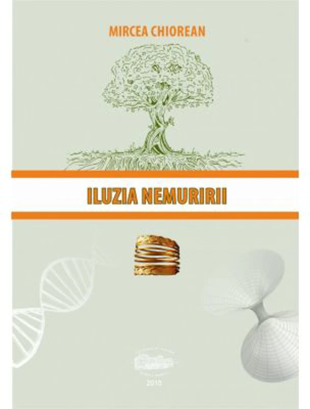 Iluzia nemuririi - Mircea Chiorean
