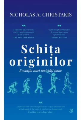 Schita originilor. Evolutia unei societati bune - Nicholas A. Christakis