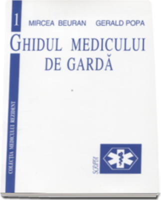 Ghidul medicului de garda. Volumul 1 - Mircea Beuran