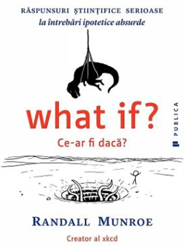 What if? Ce-ar fi daca? - Randall Munroe