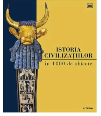 Istoria civilizatiilor in 1000 de obiecte
