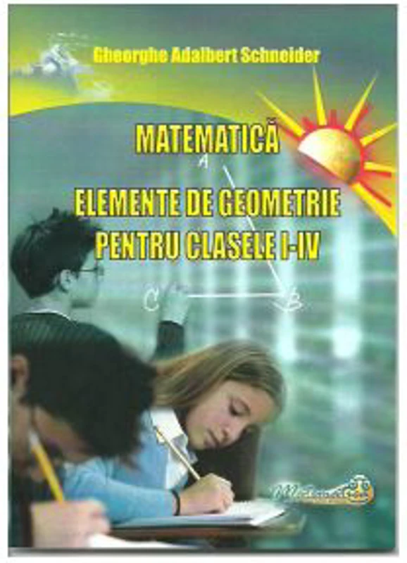 Elemente de geometrie pentru clasele 1-4 - Gheorghe Adalbert Schneider