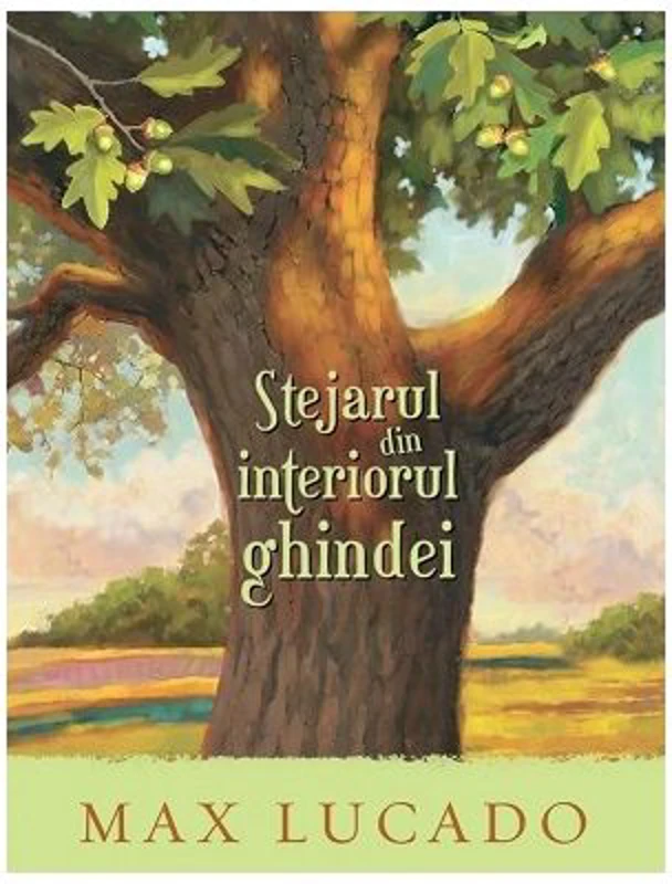 Stejarul din interiorul ghindei. Seria Aventuri pentru suflet - Max Lucado