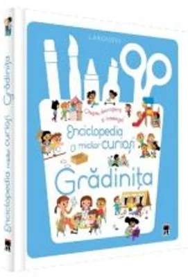 Enciclopedia micilor curiosi. Gradinita - Larousse