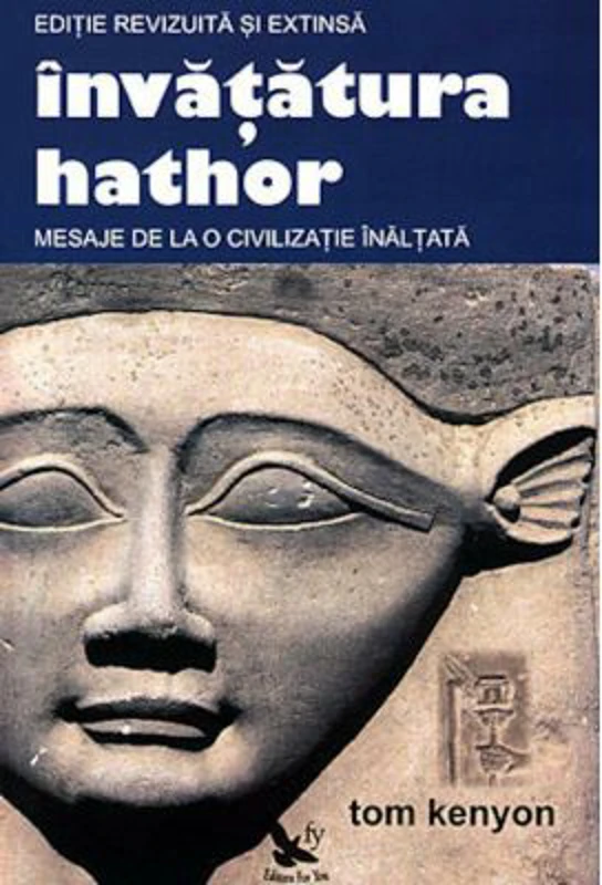 Invatatura Hathor. Mesaje de la o civilizatie inaltata. Editie revizuita si extinsa + 2 CD - Tom Kenyon