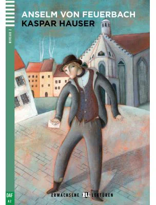 Kaspar Hauser - Anselm Ritter von Feuerbach