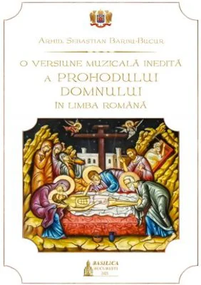 O versiune muzicala inedita a Prohodului Domnului in limba romana - Sebastian Barbu - Bucur