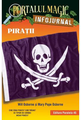 Piratii. Infojurnal. Insoteste volumul 4 din seria Portalul magic Comoara piratilor - Mary Pope Osborne