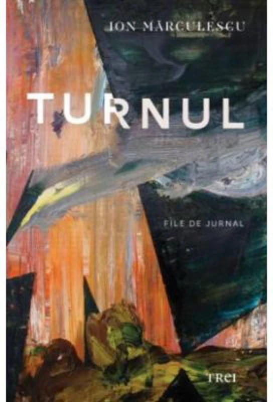 Turnul. File de Jurnal - Ion Marculescu