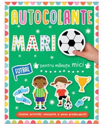 Autocolante mari pentru manute mici. Fotbal
