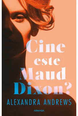 Cine este Maud Dixon? - Alexandra Andrews