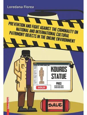 Prevention and fight against the criminality on national and international cultural patrimony objects in the online environment - Loredana Florea