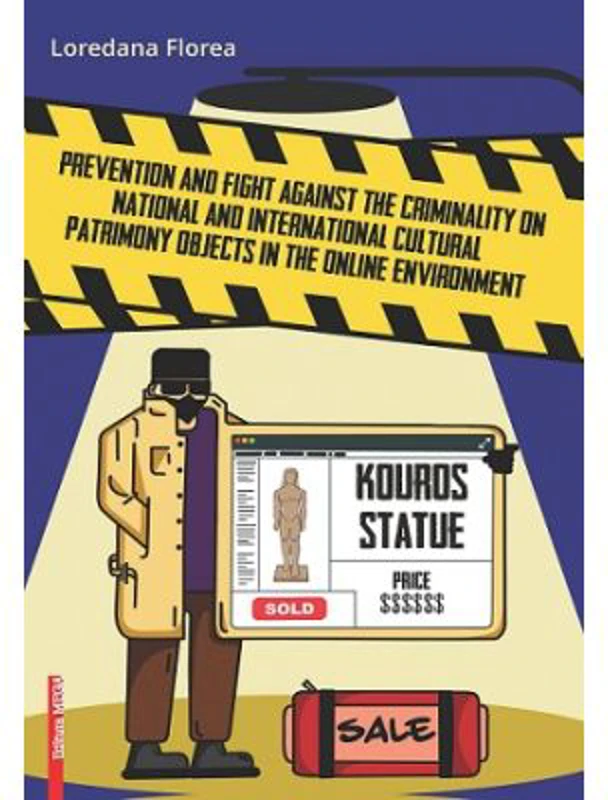 Prevention and fight against the criminality on national and international cultural patrimony objects in the online environment - Loredana Florea