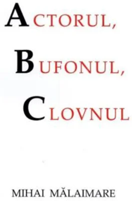 Actorul, clovnul si bufonul - Mihai Malaimare