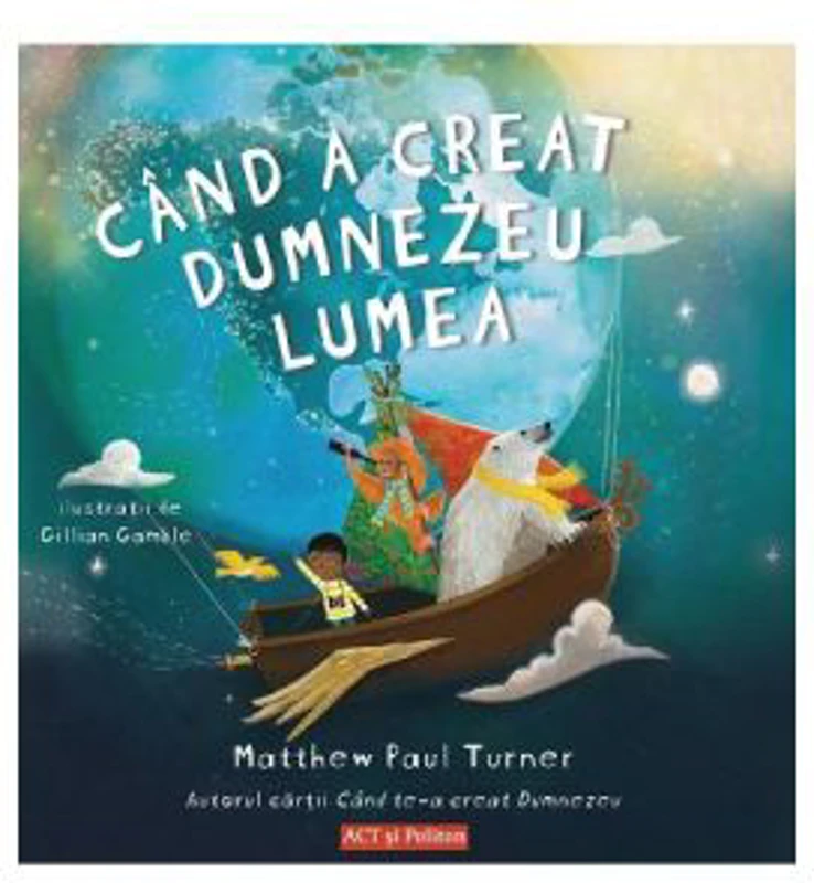 Cand a creat Dumnezeu lumea - Matthew Paul Turner, Gillian Gamble