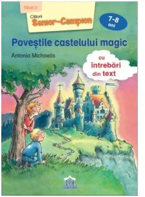 Povestile castelului magic (cu intrebari din text). Nivel 3 - Cititorii Senior-Campion (7-8 ani) - Antonia Michaelis
