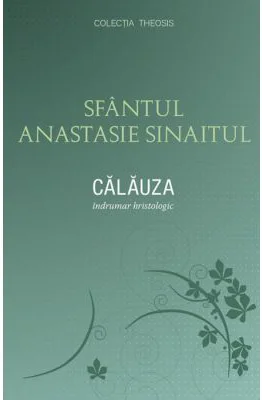Calauza. Indrumar hristologic - sf. Anastasie Sinaitul