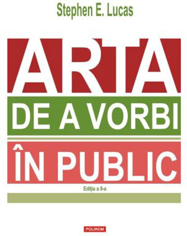 Arta de a vorbi in public (editia 2023) - Stephen E. Lucas