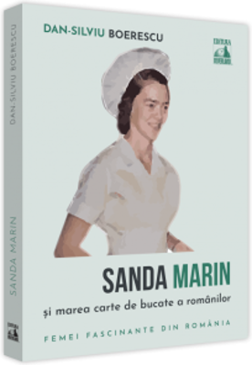Sanda Marin si marea carte de bucate a romanilor - Dan-Silviu Boerescu